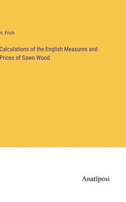 bokomslag Calculations of the English Measures and Prices of Sawn Wood