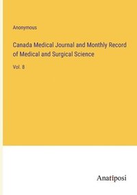 bokomslag Canada Medical Journal and Monthly Record of Medical and Surgical Science