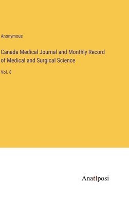 bokomslag Canada Medical Journal and Monthly Record of Medical and Surgical Science