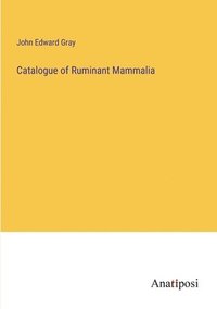 bokomslag Catalogue of Ruminant Mammalia