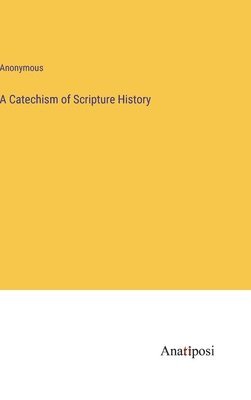 A Catechism of Scripture History 1