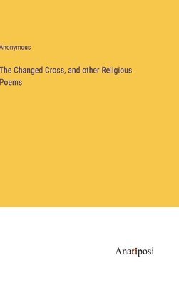 The Changed Cross, and other Religious Poems 1