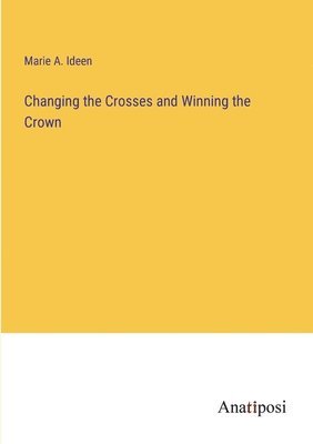 Changing the Crosses and Winning the Crown 1