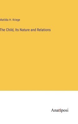 bokomslag Child, Its Nature and Relations
