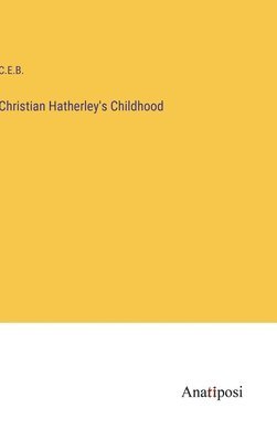 Christian Hatherley's Childhood 1