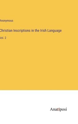 Christian Inscriptions in the Irish Language 1