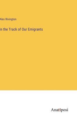 In the Track of Our Emigrants 1