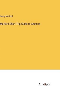 bokomslag Morford Short-Trip Guide to America