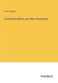 bokomslag Civilization Before and After Christianity