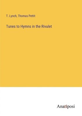 Tunes to Hymns in the Rivulet 1