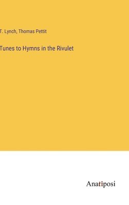 bokomslag Tunes to Hymns in the Rivulet