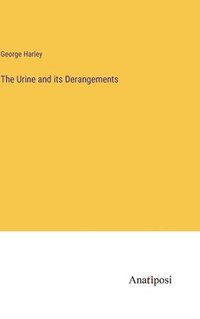 bokomslag The Urine and its Derangements