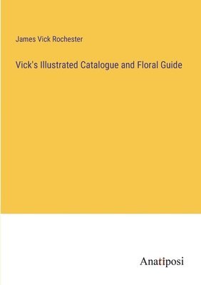 Vick's Illustrated Catalogue and Floral Guide 1