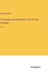 bokomslag A Vocabulary and Hand-Book of the Chinese Language