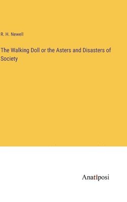 The Walking Doll or the Asters and Disasters of Society 1