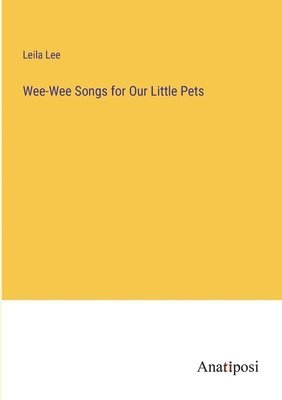 Wee-Wee Songs for Our Little Pets 1
