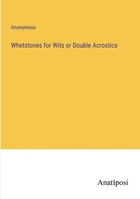 bokomslag Whetstones for Wits or Double Acrostics