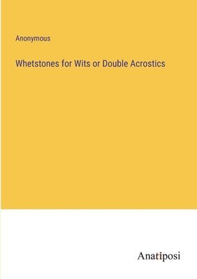 bokomslag Whetstones for Wits or Double Acrostics