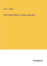 bokomslag The Fourth Book of Virgil's Georgics