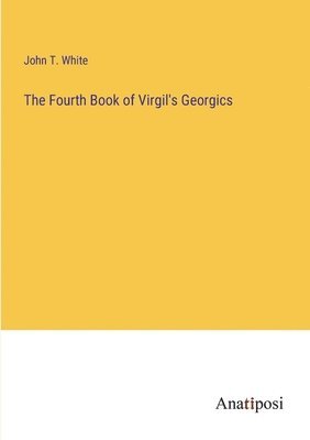 bokomslag The Fourth Book of Virgil's Georgics