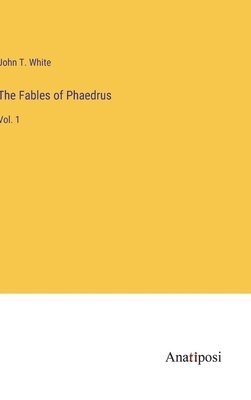 John T White, John T. White - Fables of Phaedrus, Inbunden