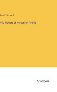 bokomslag Wild Flowers of Wisconsin, Poems