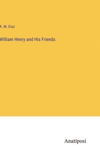 bokomslag William Henry and His Friends