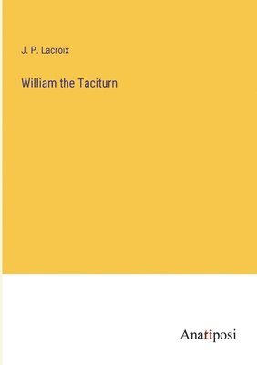 William the Taciturn 1