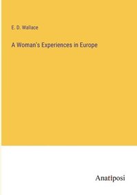 bokomslag A Woman's Experiences in Europe