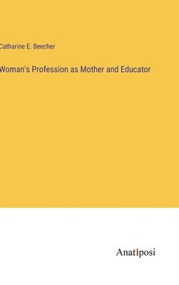 Woman's Profession as Mother and Educator
