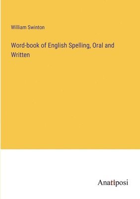 bokomslag Word-book of English Spelling, Oral and Written