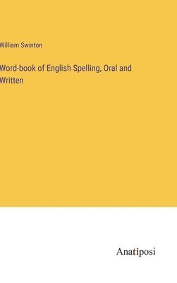 bokomslag Word-book of English Spelling, Oral and Written