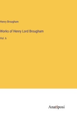 Henry Brougham - Works of Henry Lord Brougham, Inbunden