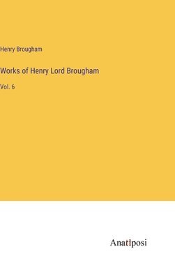 Works of Henry Lord Brougham 1