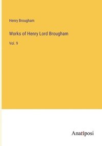 bokomslag Works of Henry Lord Brougham: Vol. 9