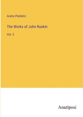 The Works of John Ruskin 1