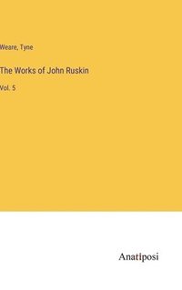 bokomslag The Works of John Ruskin