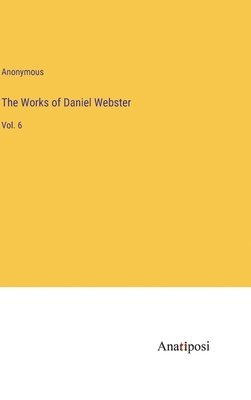 bokomslag Works of Daniel Webster