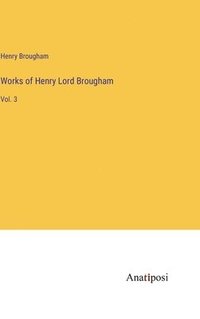 bokomslag Works of Henry Lord Brougham: Vol. 3