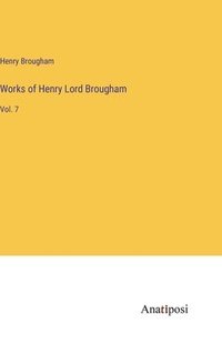 bokomslag Works of Henry Lord Brougham: Vol. 7