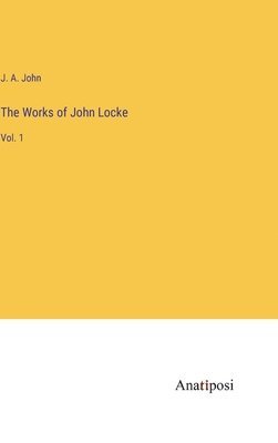 bokomslag The Works of John Locke