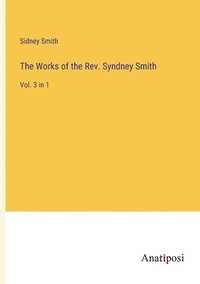 bokomslag The Works of the Rev. Syndney Smith