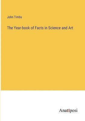 bokomslag Year-book of Facts in Science and Art