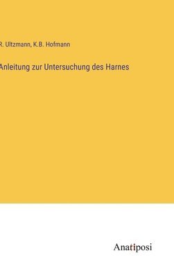 Anleitung zur Untersuchung des Harnes