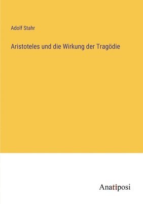 Aristoteles und die Wirkung der Tragoedie 1