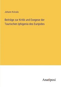 bokomslag Beitrage zur Kritik und Exegese der Taurischen Iphigenia des Euripides