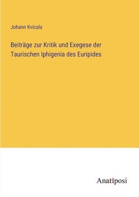bokomslag Beiträge zur Kritik und Exegese der Taurischen Iphigenia des Euripides