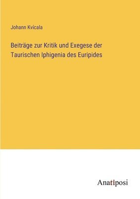 bokomslag Beitrage zur Kritik und Exegese der Taurischen Iphigenia des Euripides