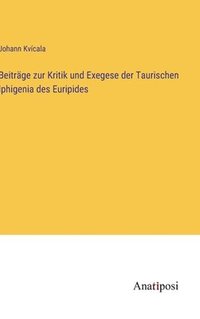 bokomslag Beitrge zur Kritik und Exegese der Taurischen Iphigenia des Euripides