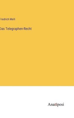 Friedrich Meili - Telegraphen-Recht, Inbunden